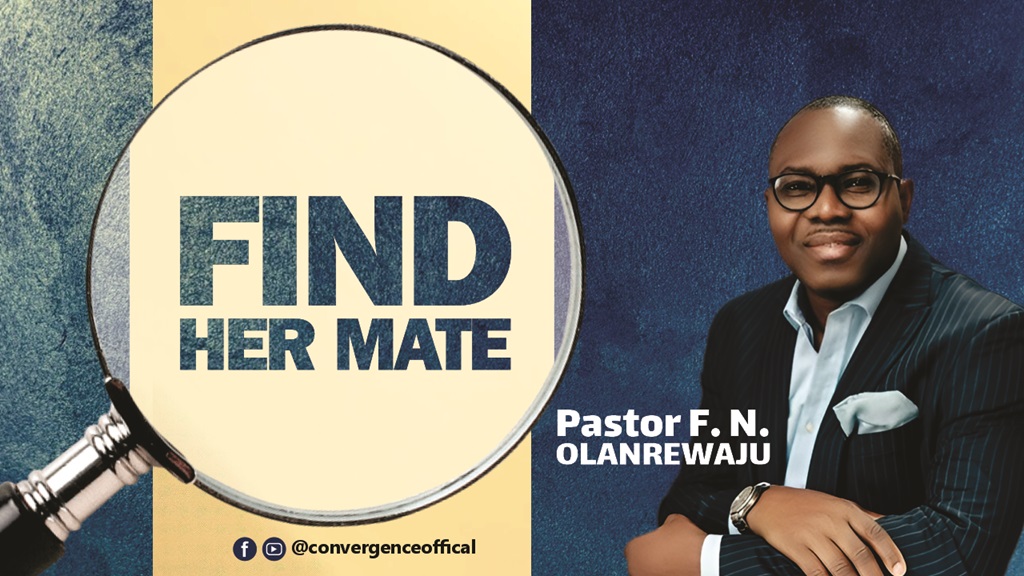 Convergence 001 || Find Her Mate || Pastor F.N Olanrewaju